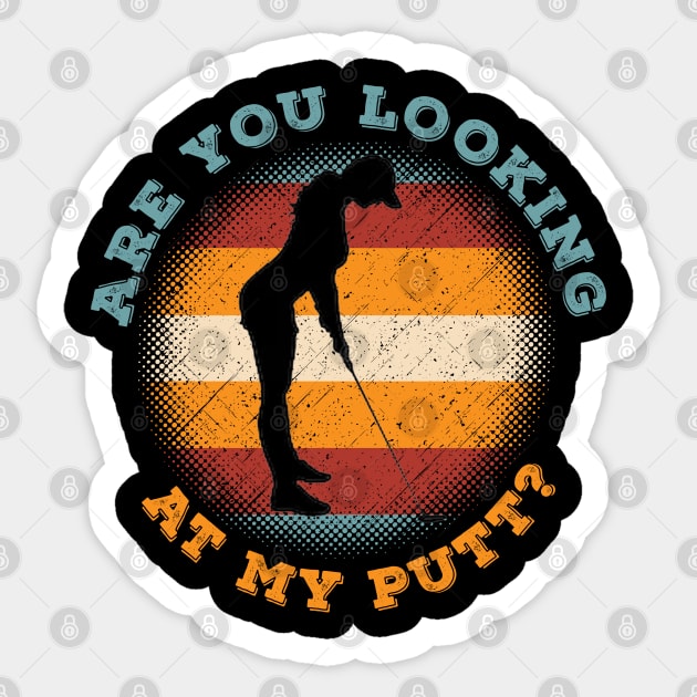 Are You Looking At My Putt Sticker by LittleBoxOfLyrics